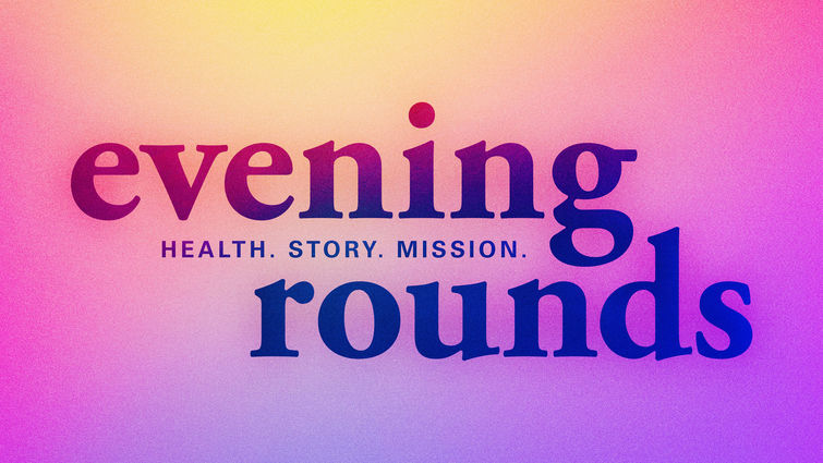 Evening Rounds Evening Rounds